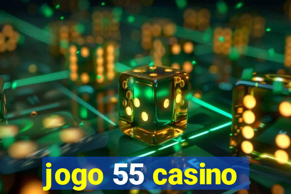 jogo 55 casino